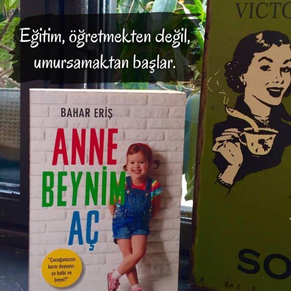 Anne Beynim Aç (Eğitim), Bahar Eriş